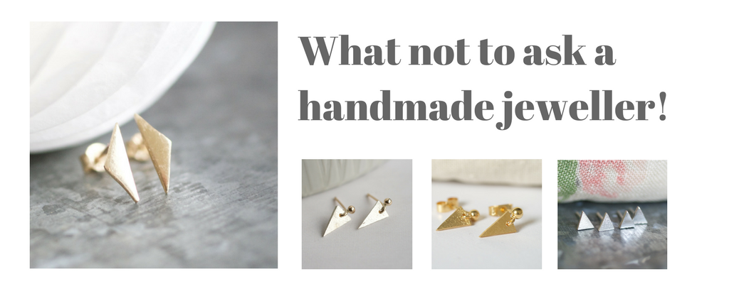 What NOT to ask a handmade jeweller